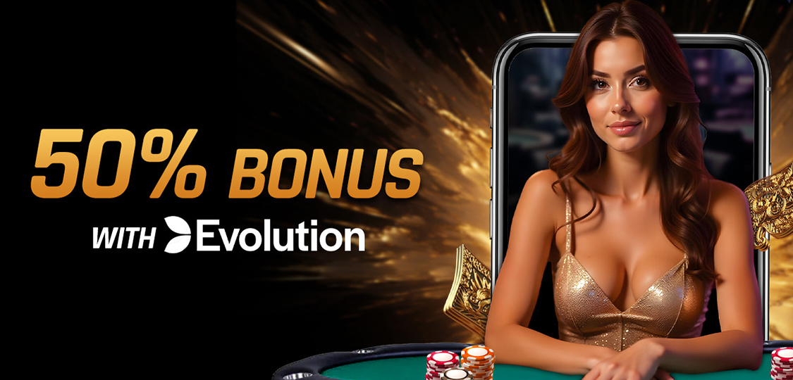 50% Bonus With Evolution Gaming